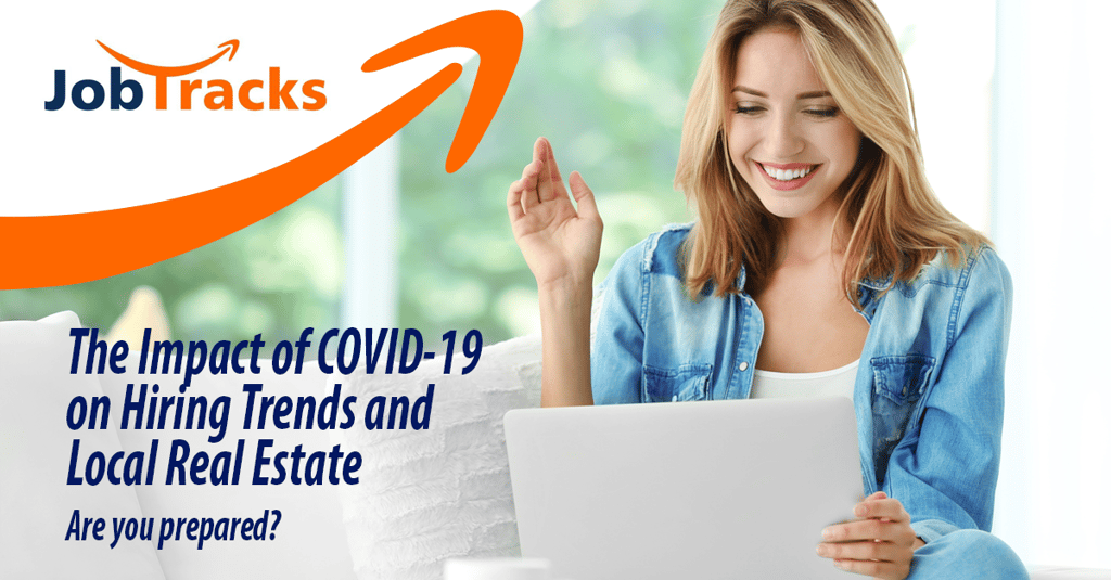 THE IMPACT OF COVID-19 ON HIRING TRENDS AND LOCAL REAL ESTATE